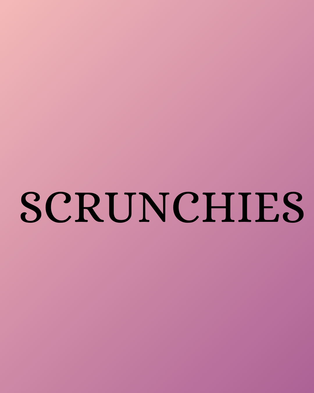 Scrunchies
